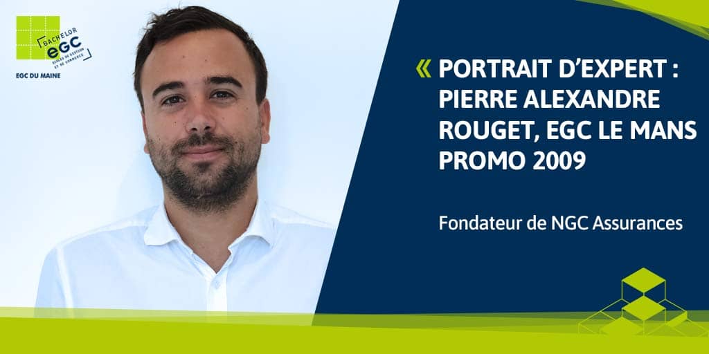 You are currently viewing [PORTRAIT D’EXPERT] Pierre-Alexandre Rouget, fondateur de NGC Assurances – Sortir de sa zone de confort pour se lancer dans l’aventure entrepreneuriale.